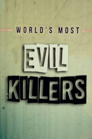 World’s Most Evil Killers