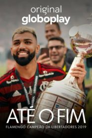 Até o Fim: Flamengo Campeão da Libertadores