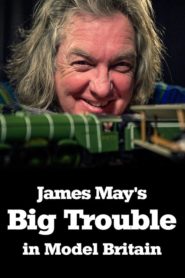James May’s Big Trouble in Model Britain