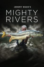 Jeremy Wade’s Mighty Rivers