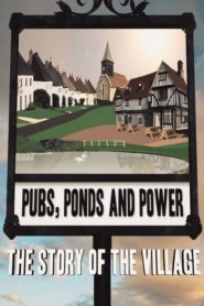 Pubs, Ponds and Power: The Story of the Village