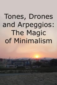 Tones, Drones and Arpeggios: The Magic of Minimalism