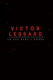 Victor Lessard : Un pas dans l’ombre