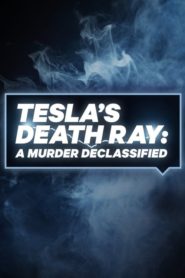 Tesla’s Death Ray: A Murder Declassified