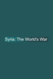 Syria: The World’s War