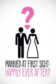 Married at First Sight: Happily Ever After?