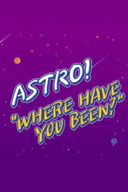 ASTRO “Where Have You Been?”