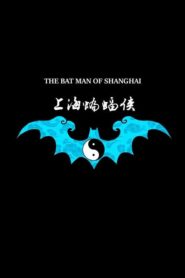 The Bat Man of Shanghai