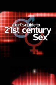 A Girl’s Guide to 21st Century Sex