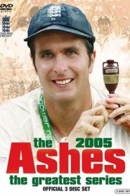 The Ashes – The Greatest Series – 2005