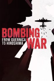Bombing War: From Guernica to Hiroshima