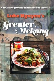 Luke Nguyen’s Greater Mekong