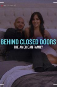 Behind Closed Doors: The American Family