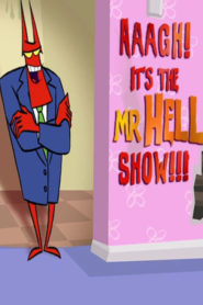 Aaagh! It’s the Mr. Hell Show!