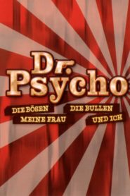 Dr. Psycho – Die Bösen, die Bullen, meine Frau und ich