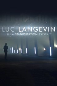 Luc Langevin – Si la téléportation existait