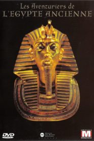 Les aventuriers de l’Egypte ancienne