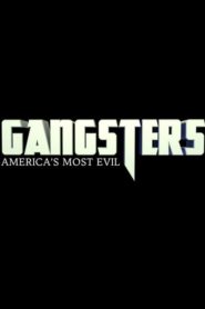 Gangsters: America’s Most Evil
