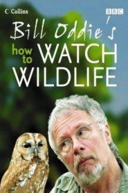 Bill Oddie’s How to Watch Wildlife