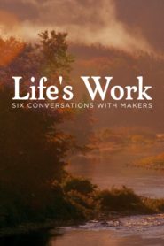 Life’s Work: Six Conversations with Makers