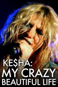 Kesha: My Crazy Beautiful Life
