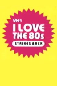 I Love the ’80s Strikes Back