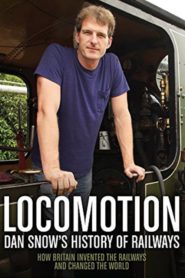Locomotion: Dan Snow’s History of Railways