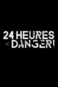 24 heures : Danger !