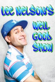 Lee Nelson’s Well Good Show