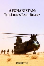 Afghanistan: The Lion’s Last Roar?