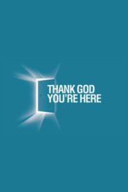 Thank God You’re Here (US)