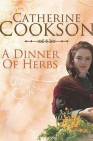 Catherine Cookson’s A Dinner of Herbs