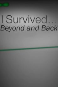 I Survived…Beyond and Back