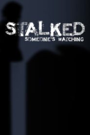 Stalked: Someone’s Watching