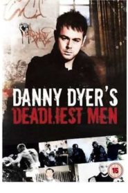 Danny Dyer’s Deadliest Men