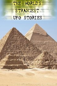 The World’s Strangest UFO Stories