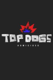 Top Dogs : homicides