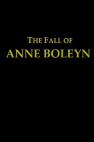 The Fall Of Anne Boleyn