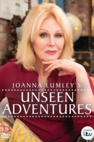 Joanna Lumley’s Unseen Adventures